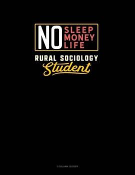 Paperback No Sleep. No Money. No Life. Rural Sociology Student: 3 Column Ledger Book