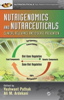 Hardcover Nutrigenomics and Nutraceuticals: Clinical Relevance and Disease Prevention Book