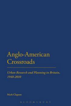 Paperback Anglo-American Crossroads: Urban Planning and Research in Britain, 1940-2010 Book