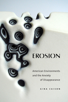 Hardcover Erosion: American Environments and the Anxiety of Disappearance Book