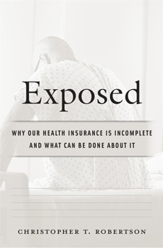 Hardcover Exposed: Why Our Health Insurance Is Incomplete and What Can Be Done about It Book
