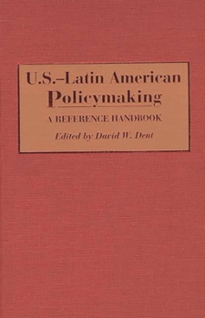 Hardcover U.S.-Latin American Policymaking: A Reference Handbook Book