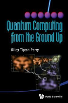 Paperback Quantum Computing from the Ground Up Book
