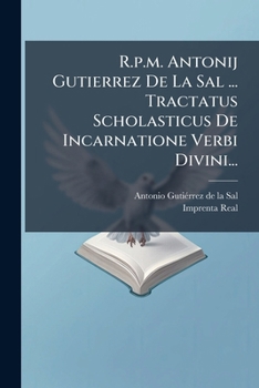 Paperback R.p.m. Antonij Gutierrez De La Sal ... Tractatus Scholasticus De Incarnatione Verbi Divini... [Latin] Book