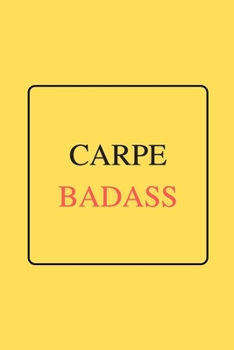 Paperback Carpe Badass: Funny Gag Notebook to Write In (yellow) Book