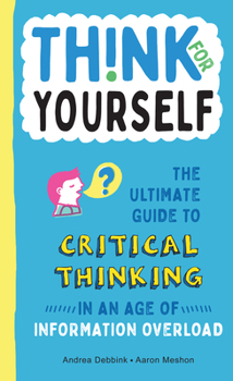 Hardcover Think for Yourself: The Ultimate Guide to Critical Thinking in an Age of Information Overload and Misinformation. a Necessary Resource for Book