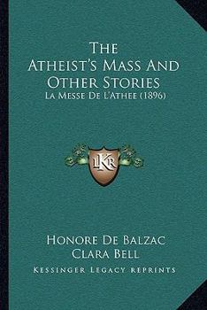 Paperback The Atheist's Mass And Other Stories: La Messe De L'Athee (1896) Book