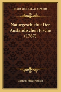 Paperback Naturgeschichte Der Auslandischen Fische (1787) [German] Book