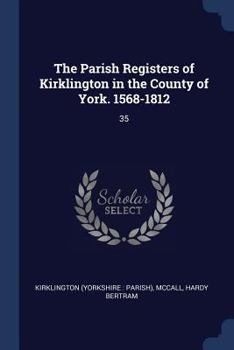 Paperback The Parish Registers of Kirklington in the County of York. 1568-1812: 35 Book