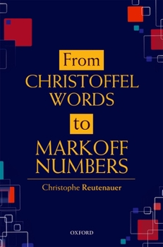 Hardcover From Christoffel Words to Markoff Numbers Book