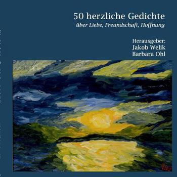 Paperback 50 herzliche Gedichte: Über Liebe, Freundschaft, Hoffnung [German] Book