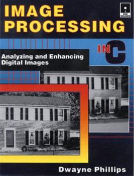 Paperback Image Processing in C: Analyzing and Enhancing Digital Images [With *] Book