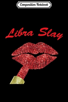 Paperback Composition Notebook: Libra Slay Red Lips For Lover Journal/Notebook Blank Lined Ruled 6x9 100 Pages Book