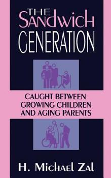 Paperback The Sandwich Generation: Caught Between Growing Children and Aging Parents Book