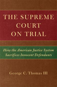 The Supreme Court on Trial: How the American Justice System Sacrifices Innocent Defendants
