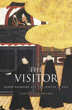 Hardcover The Visitor: André Palmeiro and the Jesuits in Asia Book