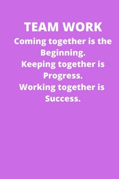 Paperback Teamwork Coming together is the Beginning. Keeping together is Progress. Working together is Success: Office Lined Blank Notebook Journal With A Funny Book