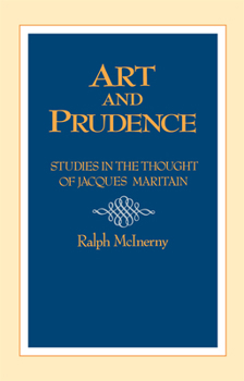 Hardcover Art and Prudence: Studies in the Thought of Jacques Maritain Book