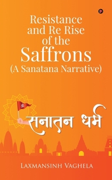 Paperback Resistance and Re Rise of the Saffrons (A Sanatana Narrative) Book