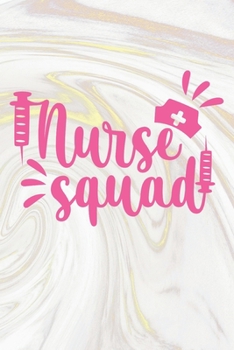 Paperback Nurse Squad: Nurse Journal / Notebook / Diary - Funny Quote Nurse Gift for School, Work, Birthday, or Christmas Book