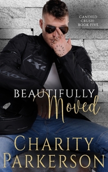 Beautifully Moved - Book #5 of the Candied Crush