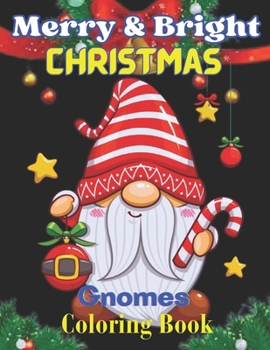 Paperback Merry & Bright Christmas Gnomes Coloring Book: Holiday Christmas Gnomes Coloring Books for Adults and kids. Book