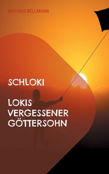 Schloki Lokis vergessener G?ttersohn: Eine nordische Kindergeschichte von Mathias