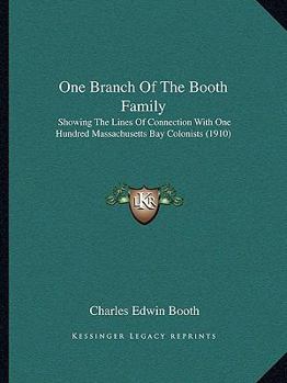 One Branch of the Booth Family: Showing the Lines of Connection with One Hundred Massachusetts Bay Colonists