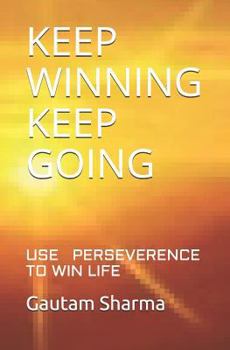 Paperback Keep Winning Keep Going: Use Perseverence to Win Life Book