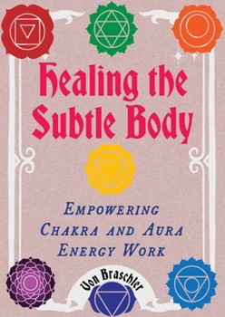 Paperback Healing the Subtle Body: Empowering Chakra and Aura Energy Work Book