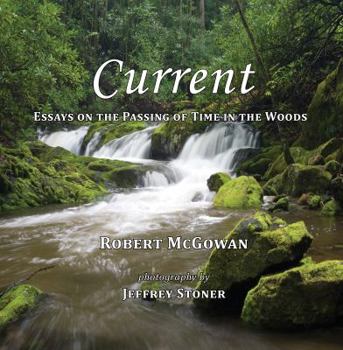 Paperback Current: Essays on the Passing of Time in the Woods Book