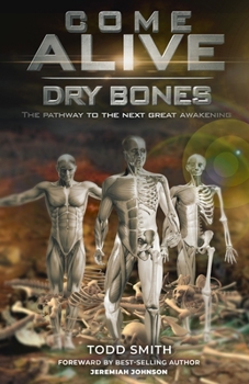 Paperback Come Alive Dry Bones: The Pathway to the Next Great Awakening Book