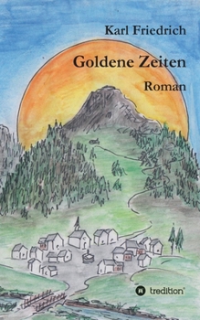 Paperback Goldene Zeiten - ein Bergroman anderer Art [German] Book