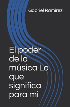 El poder de la m�sica Lo que significa para mi