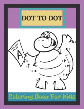 Paperback Dot To Dot Coloring Book For Kids: A Fun Dot To Dot Book Filled With Ocean animals, Dogs, Cat, Dinausors and more! Challenging and Fun Dot to Dot Book