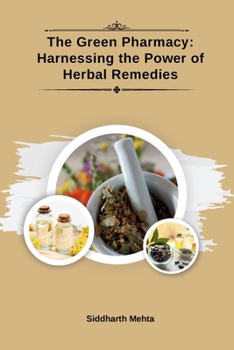 Paperback The Green Pharmacy: Harnessing the Power of Herbal Remedies Book