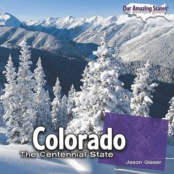 Colorado: The Centennial State - Book  of the Our Amazing States