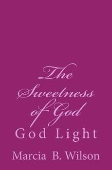 Paperback The Sweetness of God: God Light Book