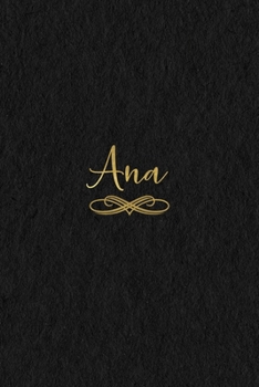 Ana: Personalized Journal to Write In Black Gold Custom Name Line Notebook
