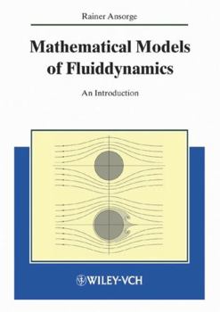 Hardcover Mathematical Models of Fluiddynamics: Modelling, Theory, Basic Numerical Facts - An Introduction Book