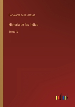 Paperback Historia de las Indias: Tomo IV [Spanish] Book