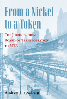 Paperback From a Nickel to a Token: The Journey from Board of Transportation to Mta Book