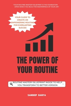 Paperback The Power of Your Routine: Your Guide to Create an Empowering Routine for Everlasting Success Book
