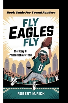 Paperback Fly Eagles Fly: The Story Of Philadelphia's Team (Book Guide For Young Readers) Book