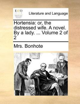 Paperback Hortensia: Or, the Distressed Wife. a Novel. by a Lady. ... Volume 2 of 2 Book