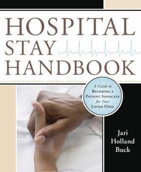 Paperback Hospital Stay Handbook: A Guide to Becoming a Patient Advocate for Your Loved Ones Book