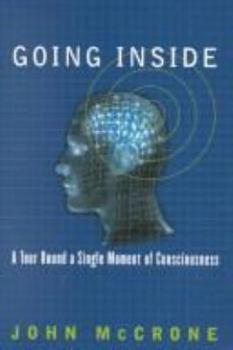 Hardcover Going Inside: A Tour Round a Single Moment of Consciousness Book