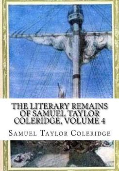 Paperback The Literary Remains of Samuel Taylor Coleridge, Volume 4 Book