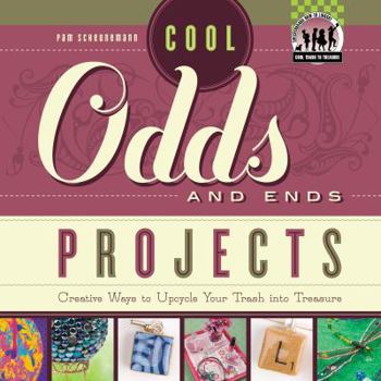 Library Binding Cool Odds and Ends Projects: Creative Ways to Upcycle Your Trash Into Treasure: Creative Ways to Upcycle Your Trash Into Treasure Book