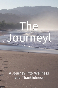 Paperback The Journeyl: A Journey into Wellness and Thankfulness Book